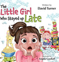 The Little Girl Who Stayed up Late - Hardcover