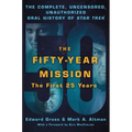 The Fifty-Year Mission: The Complete, Uncensored, Unauthorized Oral History of Star Trek: The First 25 Years - Paperback
