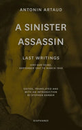 A Sinister Assassin: Last Writings, Ivry-Sur-Seine, September 1947 to March 1948 - Paperback