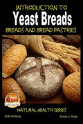 Introduction to Yeast Breads - Breads and Bread Pastries - Paperback