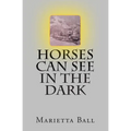 Horses Can See In The Dark - Paperback