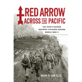 Red Arrow Across the Pacific: The Thirty-Second Infantry Division During World War II - Paperback