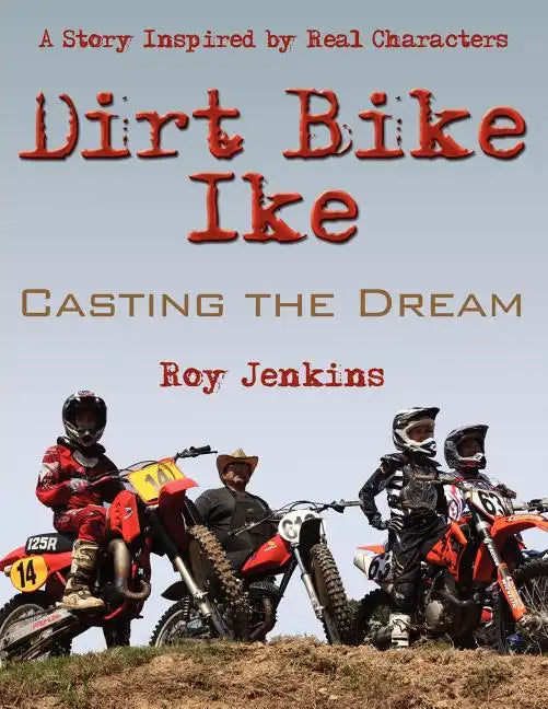 Dirt Bike Ike: Casting the Dream - Paperback