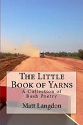The Little Book of Yarns: A Collection of Bush Poetry - Paperback