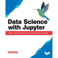 Data Science with Jupyter: Master Data Science skills with easy-to-follow Python examples - Paperback