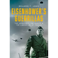 Eisenhower's Guerrillas: The Jedburghs, the Maquis, and the Liberation of France - Hardcover