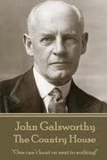John Galsworthy - The Country House: "One can't hunt on next to nothing!" - Paperback