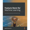 Feature Store for Machine Learning: Curate, discover, share and serve ML features at scale - Paperback