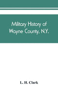 Military history of Wayne County, N.Y.: The County in the Civil War, 1861-1865 - Paperback