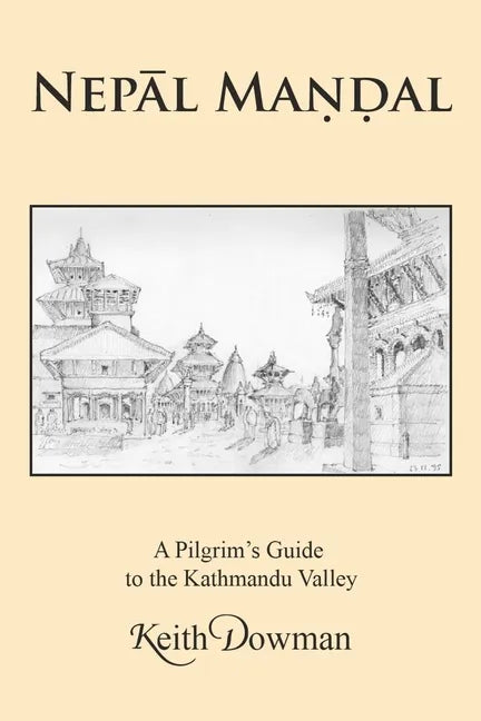 NepĀl MaṇḌal: A Pilgrim's Guide to the Kathmandu Valley - Paperback