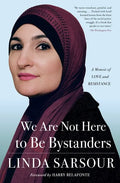 We Are Not Here to Be Bystanders: A Memoir of Love and Resistance - Paperback