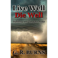 Live Well. Die Well: Suffering and The Path Home - Paperback