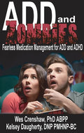 ADD and Zombies: Fearless Medication Management for ADD and ADHD - Hardcover