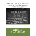 Origin of the Brown Mountain Light in North Carolina - Paperback