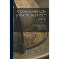 A Commonplace-book to the Holy Bible - Paperback