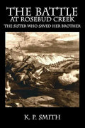 The Battle at Rosebud Creek: The Sister who Saved her Brother - Paperback