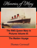 Memories of Mary: The RMS Queen Mary in Pictures Volume III - Paperback