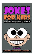Jokes For Kids: Kids Jokes: 300 Funny Jokes for Kids - Paperback
