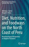 Diet, Nutrition, and Foodways on the North Coast of Peru: Bioarchaeological Perspectives on Adaptive Transitions - Hardcover
