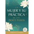 La Mujer Y Su Practica de Los Doce Pasos - Paperback