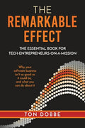 The Remarkable Effect: The Essential Book for Tech-Entrepreneurs-on-a-Mission - Paperback