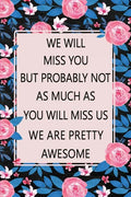 We Will Miss You: Lined Notebook (Printed), Getting a New Job Gifts, Farewell Gift for Coworker, Blank and Lined Notebook, Floral Notebo - Paperback