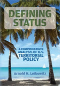 Defining Status: A Comprehensive Analysis Of U.S. Territorial Policy - Paperback