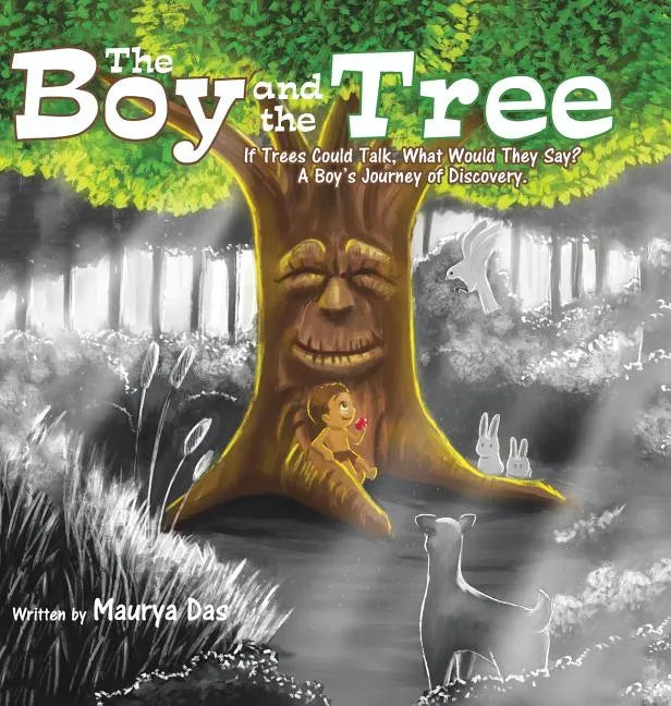 The Boy and the Tree: If Trees Could Talk, What Would They Say? A Boy's Journey of Discovery. - Hardcover