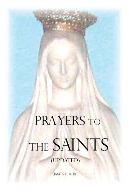 Prayers to the Saints (Updated) - Paperback