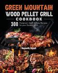 Green Mountain Wood Pellet Grill Cookbook: 300 Foolproof, Quick & Easy Recipes for your Outdoor Grill - Paperback