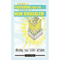 Preparing for the New Jerusalem: Seeing the Light at Last - Paperback