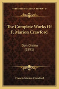The Complete Works Of F. Marion Crawford: Don Orsino (1891) - Paperback