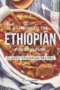 Gateway to the Ethiopian Food Culture: Classic Ethiopian Recipes - Paperback