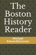 The Boston History Reader - Paperback