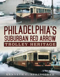 Philadelphia's Suburban Red Arrow Trolley Heritage - Paperback