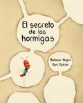 El Secreto de Las Hormigas (the Ants' Secret) - Hardcover