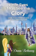 Little Eyes That See the Glory: Lead Your Children into Encountering God - Paperback