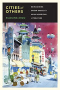Cities of Others: Reimagining Urban Spaces in Asian American Literature - Paperback