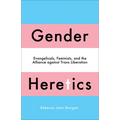 Gender Heretics: Evangelicals, Feminists, and the Alliance Against Trans Liberation - Paperback