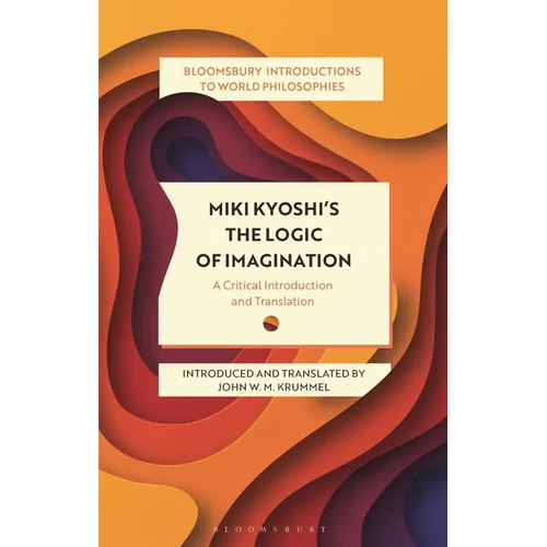 Miki Kiyoshi's The Logic of Imagination: A Critical Introduction and Translation - Hardcover