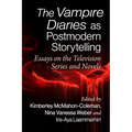 The Vampire Diaries as Postmodern Storytelling: Essays on the Television Series and Novels - Paperback