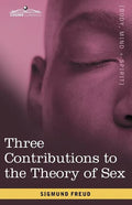 Three Contributions to the Theory of Sex - Paperback