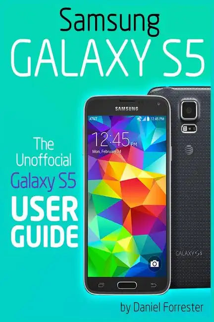 Samsung Galaxy S5: The Unofficial Galaxy S5 User Guide - Paperback