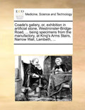 Coade's Gallery, Or, Exhibition in Artificial Stone, Westminster-Bridge-Road, ... Being Specimens from the Manufactory, at King's Arms Stairs, Narrow - Paperback