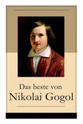 Das beste von Nikolai Gogol: Die toten Seelen + Taras Bulba + Petersburger Novellen: Die Nase + Das Porträt + Der Mantel + Der Newskij-Prospekt + A - Paperback
