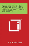 Greek Lexicon Of The Roman And Byzantine Periods From B.C. 146 To A.D. 1100 V2 - Hardcover