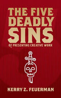 The Five Deadly Sins of Presenting Creative Work - Paperback
