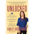 Unlocked: 25 Keys to Recovering from Depression, Anxiety or Bipolar Disorder - Paperback