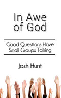 In Awe of God: Good Questions Have Small Groups Talking - Paperback