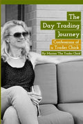 The Day Trading Journey: Confessions of a Trader Chick - Paperback